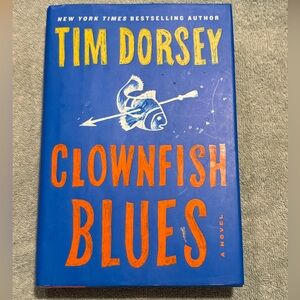Clownfish Blues by Tim Dorsey. Florida Author & Setting. First Edition Hbk. 2017